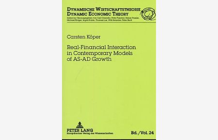 Real-Financial Interaction in Contemporary Models of AS-AD Growth.   - Reihe: Dynamische Wirtschaftstheorie - Band 24.