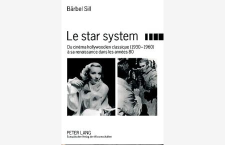 Le star system. Du cinéma hollywoodien classique (1930 - 1960) à sa renaissance dans les années 80.   - Studien zum Theater, Film und Fernsehen Bd. 42.