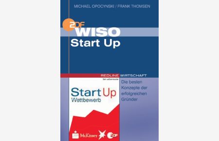 WISO StartUp. Die besten Konzepte der erfolgreichen Gründer.   - Mit einem Vorwort von Michael Opoczynski und Frank Thomsen. ZDF. Mit einem Stichwortverzeichnis.
