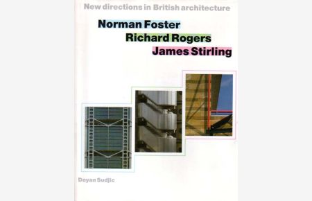 Norman Foster - Richard Rogers - James Stirling. New directions in British architecture. With 170 illustrations, 34 in colour.