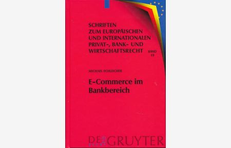 E-Commerce im Bankbereich.   - Schriften zum europäischen und internationalen Privat-, Bank- und Wirtschaftsrecht ; Bd. 19