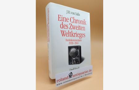 Eine Chronik des Zweiten Weltkrieges: Radiodokumente 1939-1945.