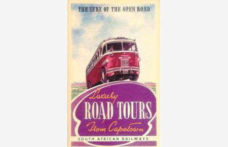 The Lure of the Open Road. Luxury Road Tours from Capetown. South African Railways.