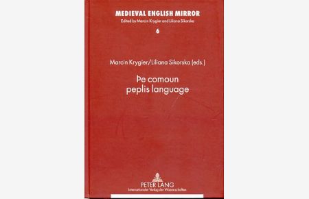The comoun peplis language.   - Assistants to the ed.: Ewa Ciszek and Katarzyna Bronk, Medieval English mirror ; Vol. 6