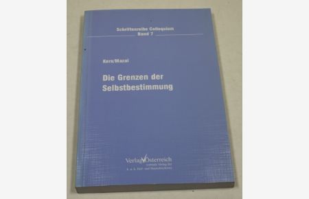 Die Grenzen der Selbstbestimmung. Schriftenreihe Colloquium. Band 7.
