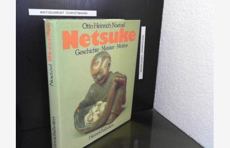 Netsuke : Geschichte, Meister, Motive.   - Otto Heinrich Noetzel