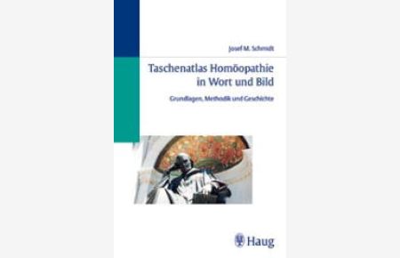 Taschenatlas Homöopathie in Wort und Bild von Josef M. Schmidt (Autor)
