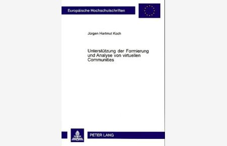 Unterstützung der Formierung und Analyse von virtuellen Communities.   - Europäische Hochschulschriften : Reihe 41, Informatik Bd. 39.