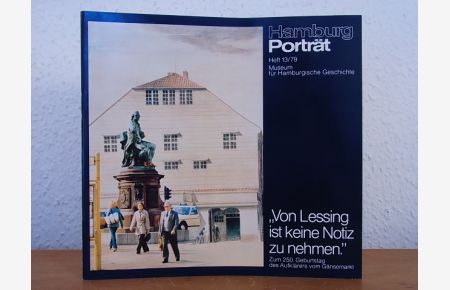 Hamburg-Porträt Heft 13/79. Von Lessing ist keine Notiz zu nehmen. Zum 250. Geburtstag des Aufklärers vom Gänsemarkt