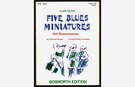 Five blues miniatures for recorder groups - Fünf Bluesminiaturen für Blockflöten-Ensemble (BoE 4004)