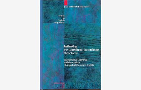 Rethinking the coordinate-subordinate dichotomy.   - Interpersonal grammar and the analysis of adverbial clauses in Engish. Topics in English linguistics 55.