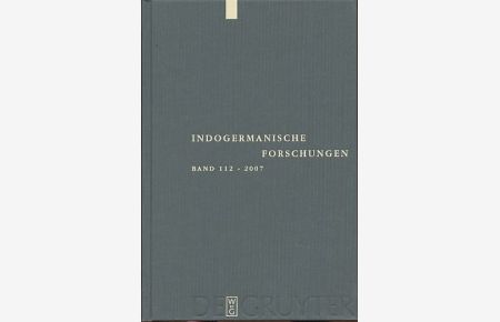 Indogermanische Forschungen. 112. Band 2007.   - Zeitschrift für Indogermanistik und Allgemeine Sprachwissenschaft.