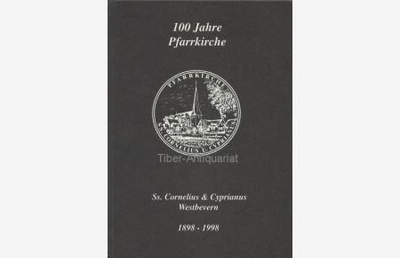 100 Jahre Pfarrkirche. Ss: Cornelius & Cyprianus. Westbevern.   - 1898 - 1998. Festschrift.