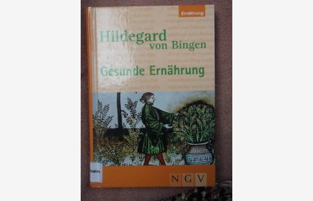 Hildegard von Bingen- Gesunde Ernährung. [Annette Bauer]