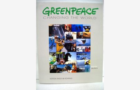Greenpeace. Changing the world. Die Fotodokumentation.   - Fouad Hamdan. [Übers. ins Engl.: Daniel Bullinger ...]