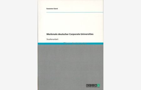 Merkmale deutscher Corporate Universities.   - Studienarbeit.