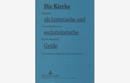 Die Kirche als historische und eschatologische Größe  - Festschrift für Kurt Niederwimmer zum 65. Geburtstag