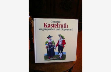 Gemeinde Kastelruth. Vergangenheit und Gegenwart. Ein Gemeindebuch zum 1000-Jahr-Jubiläum der Ersternennung der Orte Seis und Kastelruth.