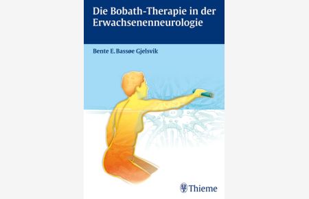 Die Bobath-Therapie in der Erwachsenenneurologie [Gebundene Ausgabe] Bente Elisabeth Bassoe Gjelsvik (Autor)