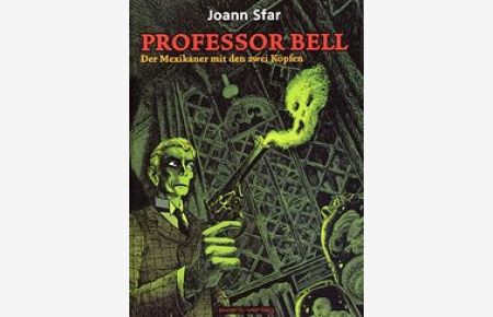 Professor Bell Bd. 1 - Der Mexikaner mit den zwei Köpfen