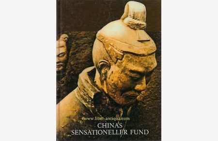 Chinas sensationeller Fund - Qin Shi Huang Di - der erste Kaiser von China und sein Herr aus Ton