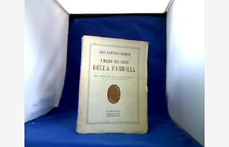 I primi tre Libri Della Famiglia. Testo e Commento di F. C. Pellegrini, riveduti da R. Spongano.   - Con una nuova Introduzione.