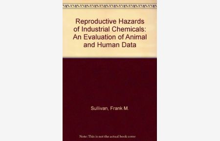 Reproductive Hazards of Industrial Chemicals: An Evaluation of Animal and Human Data