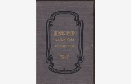 Henrik Ibsens sämtliche Werke in deutscher Sprache. Sechster Band,