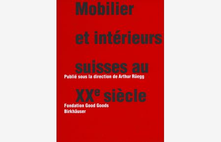 Mobilier et intérieurs suisses au XXe siècle [Französisch] [Gebundene Ausgabe] Arthur Rüegg (Herausgeber)