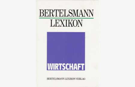 Bertelsmann-Lexikon Wirtschaft.   - hrsg. vom Lexikon-Institut Bertelsmann. [Chefred.: Wolf-Eckhard Gudemann]