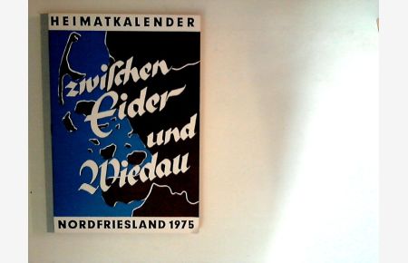Zwischen Eider und Wiedau : Nordfriesland 1975 ; Heimatkalender.   - Hrsg. vom Nordfriesischen Verein e.V. und dem Heimatbund Landschaft Eiderstedt