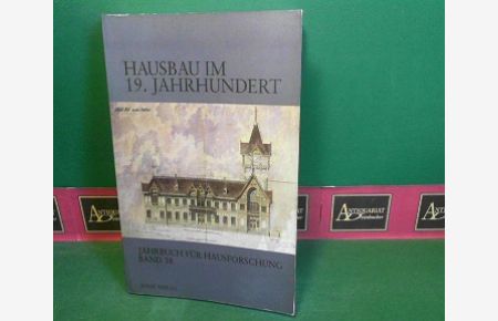 Hausbau im 19. Jahrhundert - Bericht über die Tagung des Arbeitskreises für Hausforschung in Schwäbisch Hall. (= Jahrbuch für Hausforschung, Band 38).