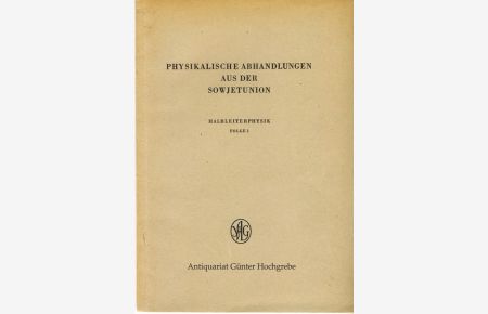 Physikalische Abhandlungen aus der Sowjetunion. Halbleiterphysik, Folge 1 / Folge 2 - Arbeiten über Kristallphosphore und Alkalihalogenide.