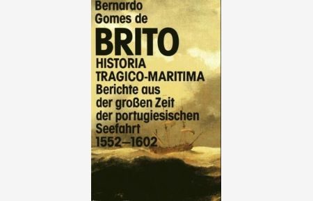 História trágico-marítima.   - Berichte aus der großen Zeit der portugiesischen Seefahrt 1552-1602.