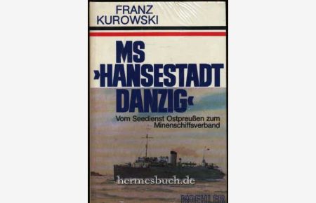 MS Hansestadt Danzig :  - vom Seedienst Ostpreußen zum Minenschiffverband.