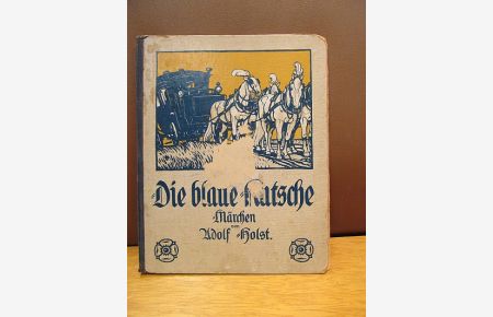 Die blaue Kutsche. Märchen von Adolf Holst, Bilder von Maximilian Liebenwein.