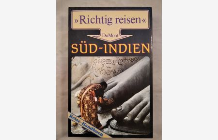 Süd - Indien. Richtig reisen. Reise- Handbuch.