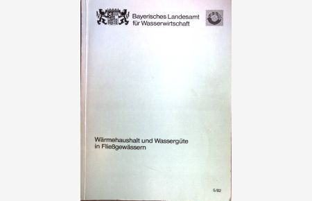 Wärmehaushalt und Wassergüte in Fließgewässern  - Informationsberichte Bayerisches Landesamt für Wasserwirtschaft; 5/ 82