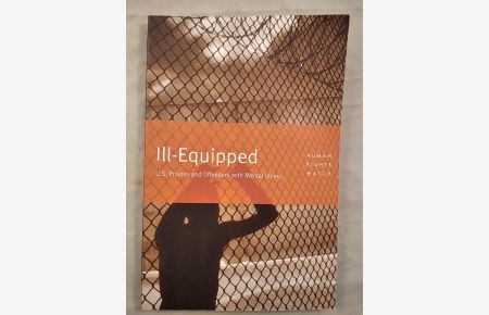 Ill-equipped: U. S. Prisons and Offenders with Mental Illness.
