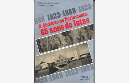 A Abolicao no Parlamento: 65 anos de lutas (1823-1888), Volume I.