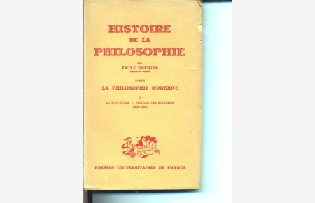 Historie de la Philosophie, Tome II: La Philosophie Moderne. 4: Le XIX Siecle apres 1850 le XX Siecle - Index General.