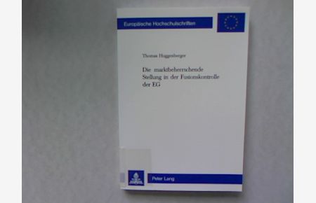 Die marktbeherrschende Stellung in der Fusionskontrolle der EG.   - Europäische Hochschulschriften, Band 2753.