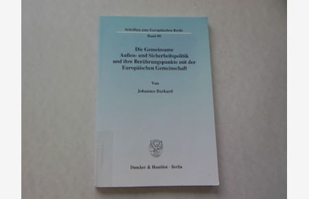 Die gemeinsame Außen- und Sicherheitspolitik und ihre Berührungspunkte mit der Europäischen Gemeinschaft.   - Schriften zum Europäischen Recht Band 80.