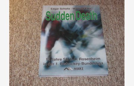 Sudden Death. 14 Jahre SB DJK Rosenheim in der 1. Eishockey-Bundesliga.