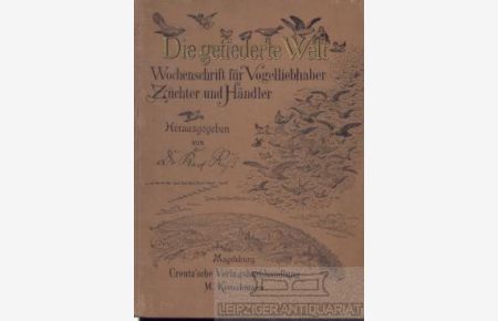 Die gefiederte Welt. 38. Jahrgang Heft 1- 52  - Wochenschrift für Vogelliebhaber. Begründet von Karl Ruß