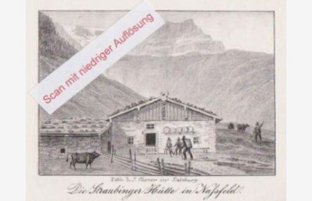 Die Straubinger Hütte in Nassfeld. Orig. Lithographie bei J. Oberer in Salzburg, um 1835.
