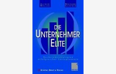 Die Unternehmer-Elite : Wachstumsstrategien erfolgreicher Entrepreneure.   - Wolfgang Glauner. Unter Mitarb. von Claudia Cornelsen Personality PR
