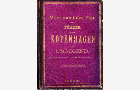 Monumentaler Plan und Führer durch Kopenhagen und Umgebung  - mit kurzgefasstem Katalog und Plänen über Thorvaldsens Museum