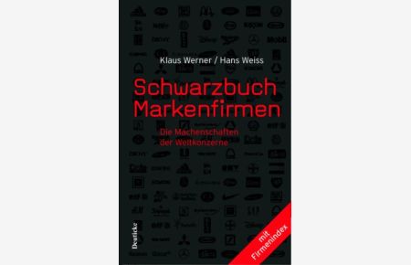 Schwarzbuch Markenfirmen. Die Machenschaften der Weltkonzerne. (Mit Firmenindex).