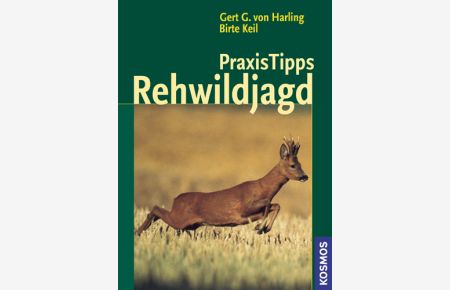 Praxis Tipps Rehwildjagd [Gebundene Ausgabe] Birte Keil (Autor), Gert G. von Harling (Autor)